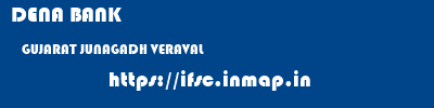 DENA BANK  GUJARAT JUNAGADH VERAVAL   ifsc code
